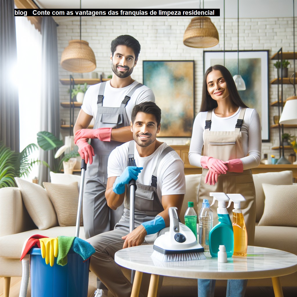   Conte com as vantagens das franquias de limpeza residencial   