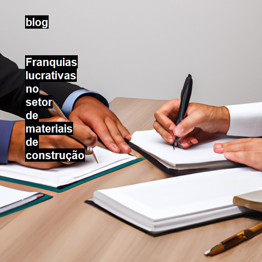   Franquias lucrativas no setor de materiais de construção  