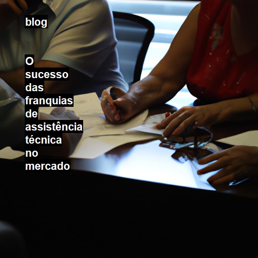   O sucesso das franquias de assistência técnica no mercado  