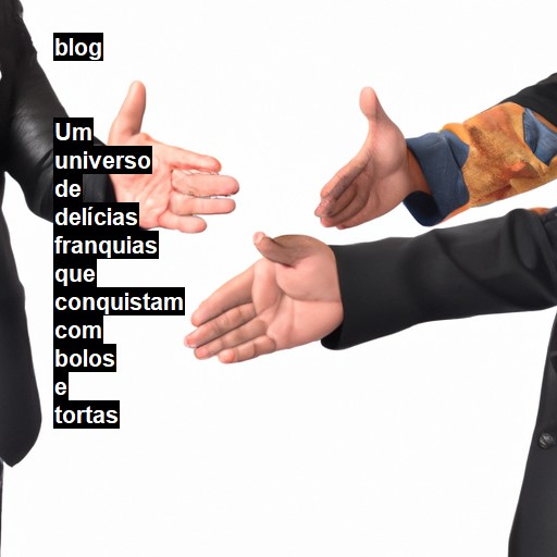   Um universo de delícias franquias que conquistam com bolos e tortas  