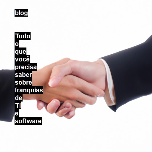   Tudo o que você precisa saber sobre franquias de TI e software  