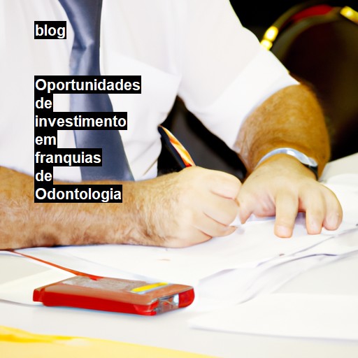   Oportunidades de investimento em franquias de Odontologia  