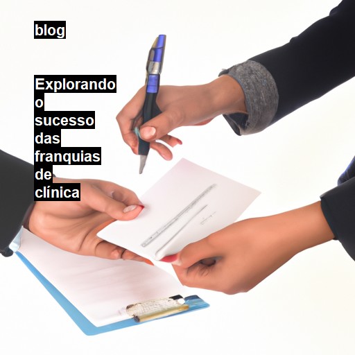   Explorando o sucesso das franquias de clínica  