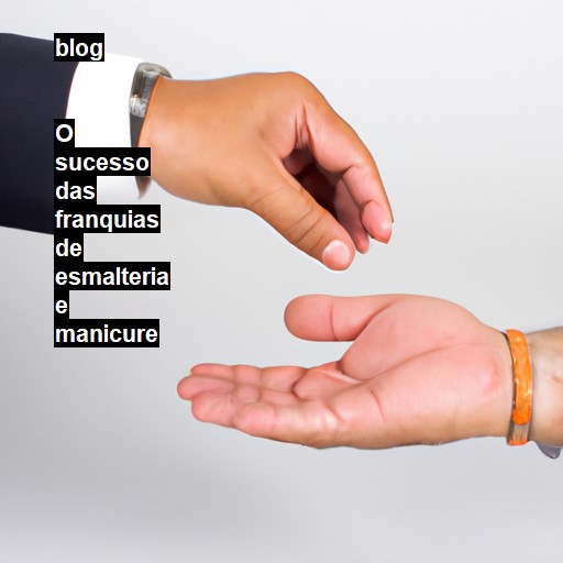   O sucesso das franquias de esmalteria e manicure  