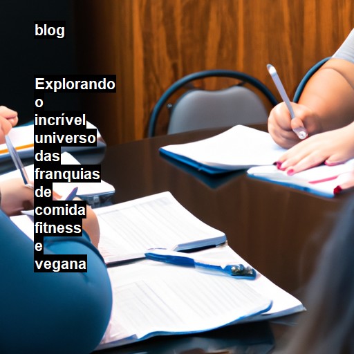   Explorando o incrível universo das franquias de comida fitness e vegana  