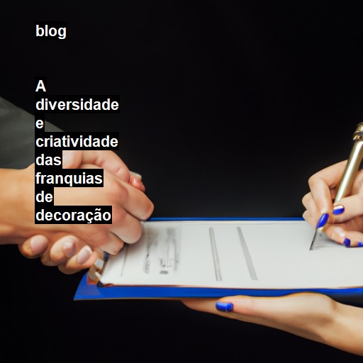   A diversidade e criatividade das franquias de decoração  