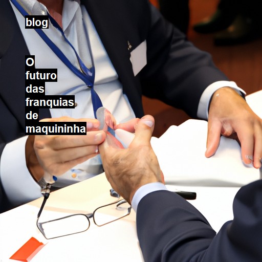   O futuro das franquias de maquininha  